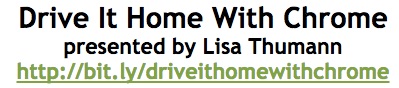 Lisa_Thumann_-_Drive_It_Home_With_Chrome_-_EdTechTeam