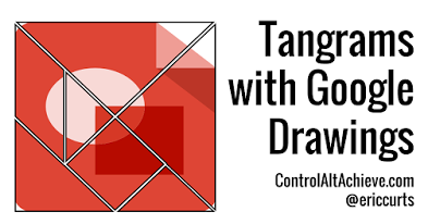 Control_Alt_Achieve__Exploring_Tangrams_with_Google_Drawings