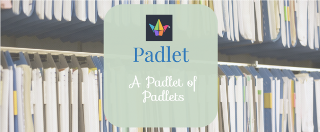 Padlet of Padlets (All the Padlets in One!)
