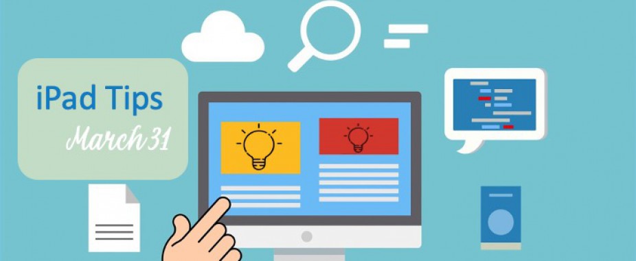 March 31 ~ Weekly iPad tips for Nā Kumu ame Nā ʻOhana