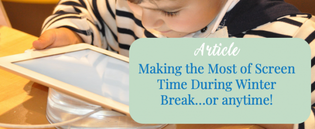 Article ~ Making the Most of Screen Time During Winter Break