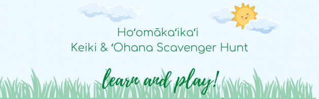 Hoʻomākaʻikaʻi ~ Keiki & ʻOhana Scavenger Hunt