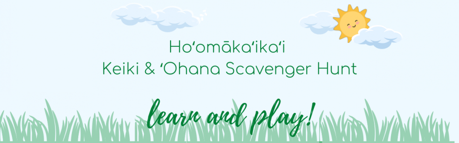 Hoʻomākaʻikaʻi ~ Keiki & ʻOhana Scavenger Hunt