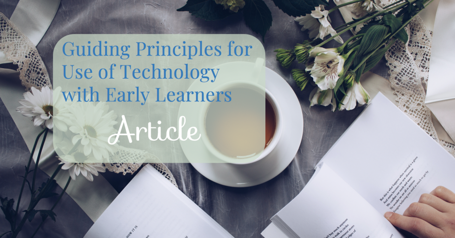 “Guiding Principles for Use of Technology With Early Learners” by Ed.gov