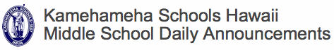 Kamehameha Schools Hawaii Middle School Daily Announcements